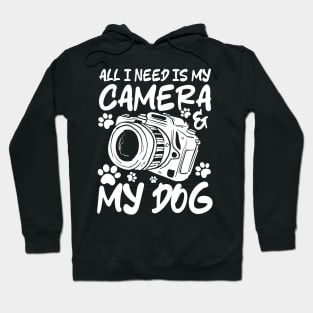 All I Need is My Camera and My Dog Hoodie